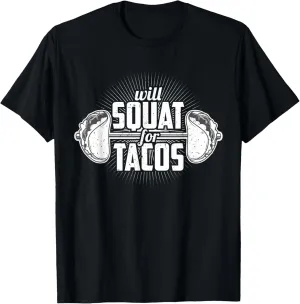 Funny Gym Weight Lifting Bodybuilding Will Squat For Tacos T-Shirt